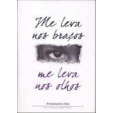Me Leva nos Braços, Me Leva nos Olhos - Annamaria Dias Me Leva nos Braços, Me Leva nos Olhos - Annamaria Dias