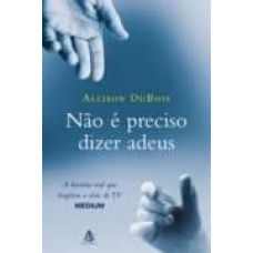 Nao e Preciso Dizer Adeus