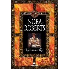 Nora Roberts - Enfrentando o Fogo - Trilogia da Magia - Vol. 3 - Nora Roberts
