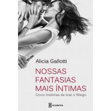 Nossas Fantasias Mais Íntimas - Alicia Gallotti 