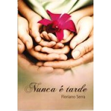 Nunca é tarde - Floriano Serra