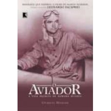 O Aviador - A Vida Secreta de Howard Hughes