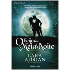 O Beijo da Meia-Noite - Volume 1 - Lara Adrian