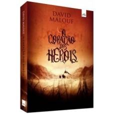 O Coração dos Heróis - David Malouf O Coração dos Heróis - David Malouf