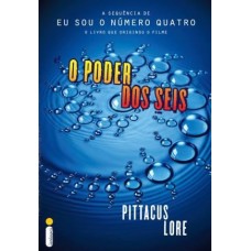 O Poder dos Seis - Col. os Legados de Lorien - Pittacus Lore - vol. 2 O Poder dos Seis - Col. os Legados de Lorien - Pittacus Lore - vol. 2