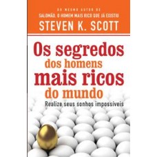 O Segredo dos Homens Mais Ricos do Mundo - Steven K. Scott O Segredo dos Homens Mais Ricos do Mundo - Steven K. Scott