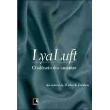 O Silêncio dos Amantes - Lya Luft O Silêncio dos Amantes - Lya Luft