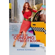 Os Delírios de Consumo de Becky Bloom - Sophie Kinsella