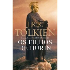 Os Filhos de Húrin - J. R. R. Tolkien Os Filhos de Húrin - J. R. R. Tolkien