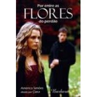 Por Entre As Flores do Perdão - Americo Simões Por Entre As Flores do Perdão - Americo Simões
