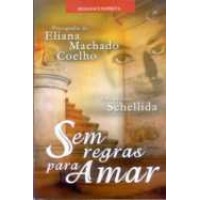 Sem Regras para Amar  -  Eliana Machado Coelho