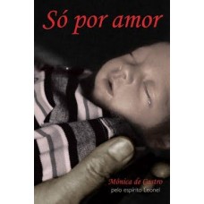 Só Por Amor - Mônica de Castro