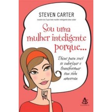 Sou Uma Mulher Inteligente Porque... - Steven Carter