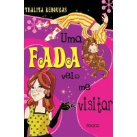 Uma Fada Veio Me Visitar - Thalita Rebouças Uma Fada Veio Me Visitar - Thalita Rebouças