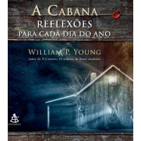 A Cabana - Reflexões Para Cada Dia do Ano : William P. Young 