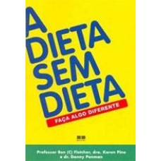 A Dieta sem Dieta - Faça algo Diferente - BEN FLETCHER, KAREN PINE, DANNY PENMAN A Dieta sem Dieta - Faça algo Diferente - BEN FLETCHER, KAREN PINE, DANNY PENMAN
