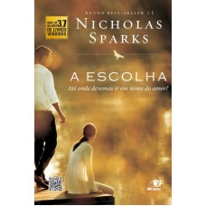 A Escolha: Até Onde Devemos Ir em Nome do Amor? - Nicholas Sparks