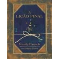 A Lição Final - Randy Pausch, Jeffrey Zaslow