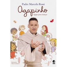Agapinho: Ágape Para Crianças - PADRE MARCELO ROSSI Agapinho: Ágape Para Crianças - PADRE MARCELO ROSSI