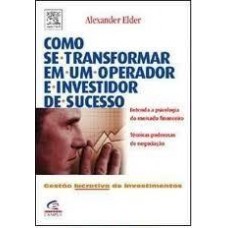 Como Se Transformar Em Um Operador e Investidor de Sucesso - Alexander Elder