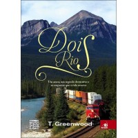 Dois Rios - Um Amor, Um Segredo e as Surpresas que a Vida Reserva - T. Greenwood Dois Rios - Um Amor, Um Segredo e as Surpresas que a Vida Reserva - T. Greenwood