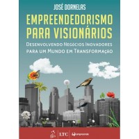 Empreendedorismo Para Visionários - Desenvolvendo Negócios Inovadores Para Um Mundo Em Transformação