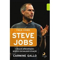 Faça Como Steve Jobs - Carmine Gallo