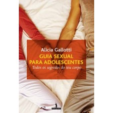 Guia Sexual para Adolescentes - Todos os Segredos do seu Corpo