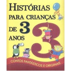 Histórias para crianças...3 anos - Faixa Etária: De 3 a 5 anos