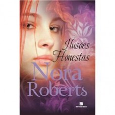 Ilusões Honestas - Nora Roberts 