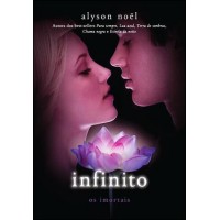 Infinito - Vol. 6 col. Os imortais -  Alyson Noel