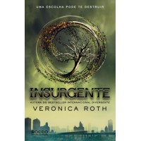 Insurgente - Uma Escolha Pode Te Destruir - Veronica Roth - Livro 2 Insurgente - Uma Escolha Pode Te Destruir - Veronica Roth - Livro 2