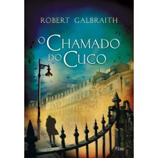 O Chamado do Cuco - Robert Galbraith O Chamado do Cuco - Robert Galbraith