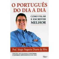 O Português do Dia-a-dia: Como Falar e Escrever Melhor - Sergio Nogueira Duarte Da Silva