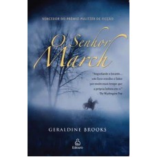 O Senhor March - Geraldine Brooks - 978-8500024177 O Senhor March - Geraldine Brooks - 978-8500024177