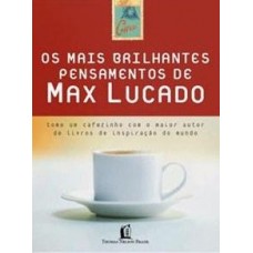 Os Mais Brilhantes Pensamentos  - Max Lucado