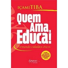 Quem Ama Educa ! - Versão Atualizada -  Içami Tiba 