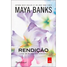Rendição - Trilogia Surrender vol. 1 - Maya Banks