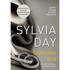 Somente Sua - Sylvia Day - Livro 4 serie Crossfire