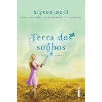 Terra dos Sonhos - Série Riley Bloom - Vol. 3 - ALYSON NOËL Terra dos Sonhos - Série Riley Bloom - Vol. 3 - ALYSON NOËL